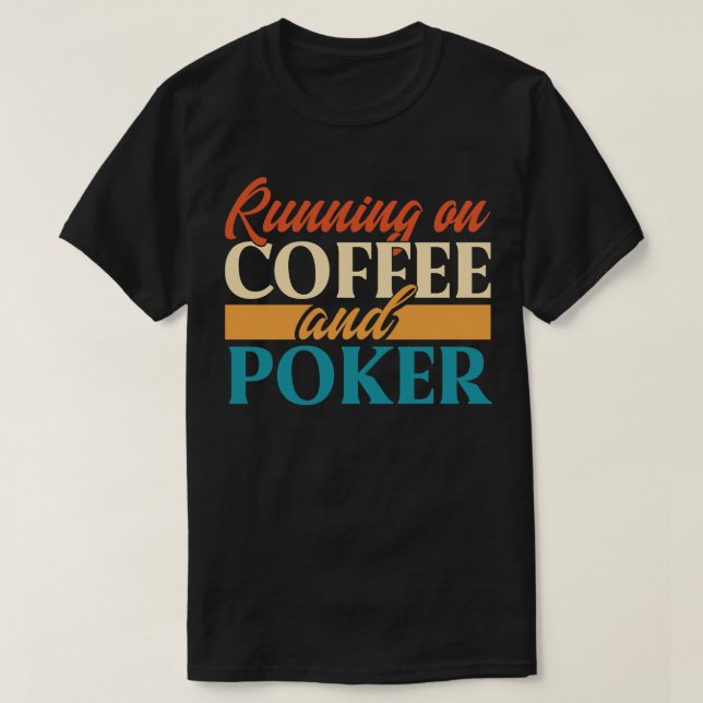 Running On Coffee And Poker T-Shirt (Design Front)