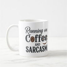 Running on Coffee and Sarcasm Mug