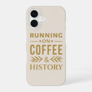 Running on Coffee & History – Bold Quote iPhone 16 Case
