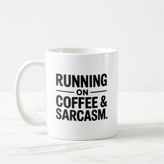Running on Coffee & Sarcasm Funny Office Mug