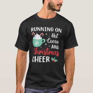 Running on Hot Cocoa and Christmas Cheer T-Shirt