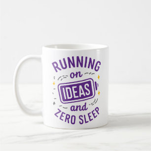 Running on Ideas & Zero Sleep Funny Relatable Coff Coffee Mug