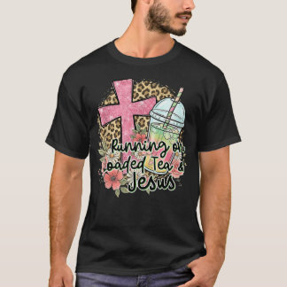 Running On Loaded Tea Jesus Christian Cross Faith T-Shirt