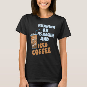 Running on ms rachel and iced coffee T-Shirt