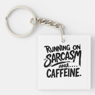 Running on Sarcasm and Caffeine Keychain