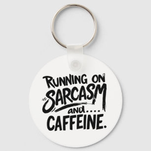 Running on Sarcasm and Caffeine Keychain