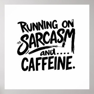 Running on Sarcasm and Caffeine Poster