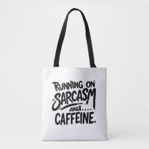Running on Sarcasm and Caffeine Tote Bag