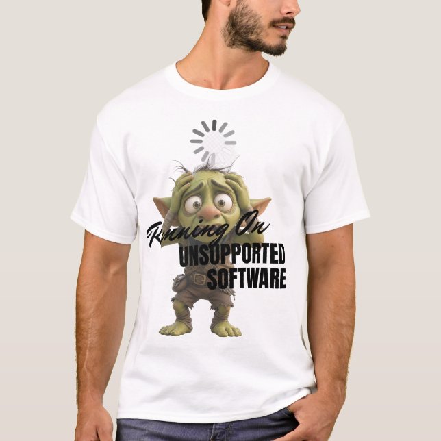 Running On Unsupported Software T-Shirt (Front)