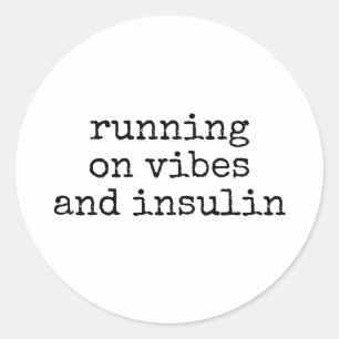 Running On VIbes And Insulin Diabetic Classic Round Sticker