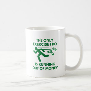 Running Out Of Money Coffee Mug