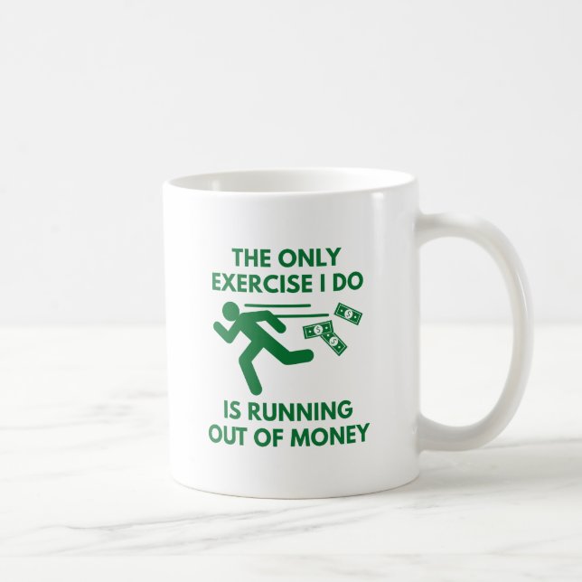 Running Out Of Money Coffee Mug (Right)