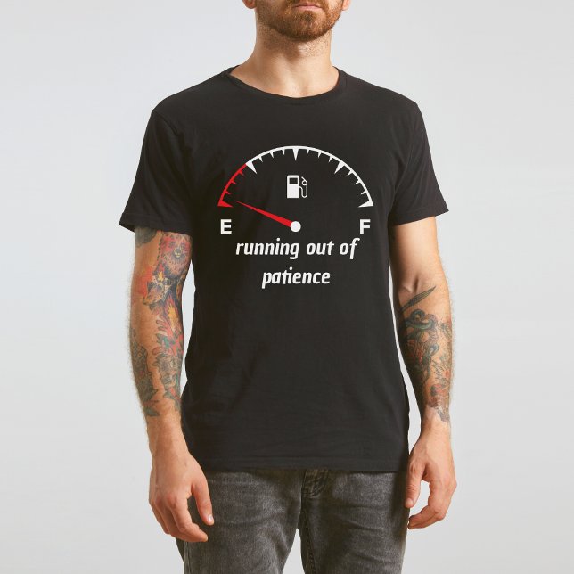 Running Out of Patience Empty Gas Gauge T-Shirt (Running Out Of Patience Black T-Shirt)
