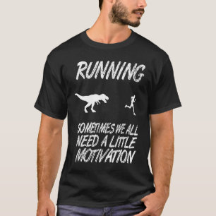 Running Raptor TRex Motivation Sport Marathon Runn T-Shirt