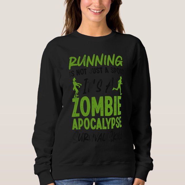 Running Runner Half Marathon Zombie Running Is Not Sweatshirt (Front)