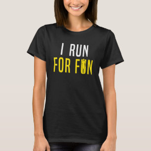 Running   Runner I Run For Fun 2 T-Shirt