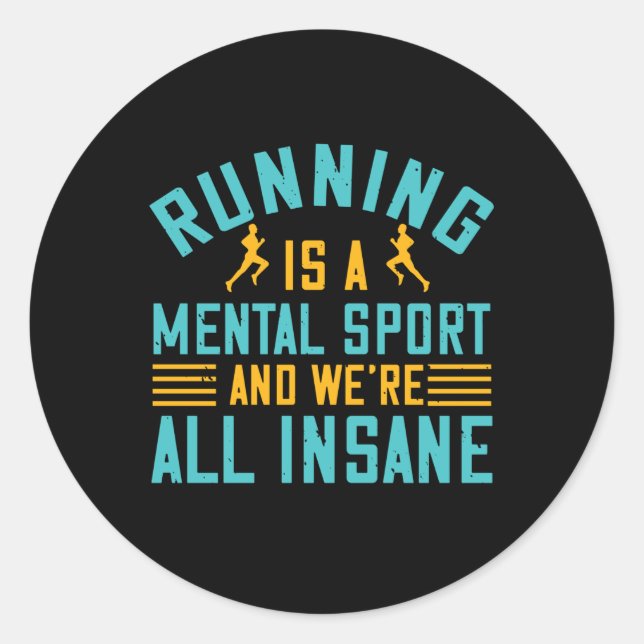 Running - Running is a mental sport Classic Round Sticker (Front)