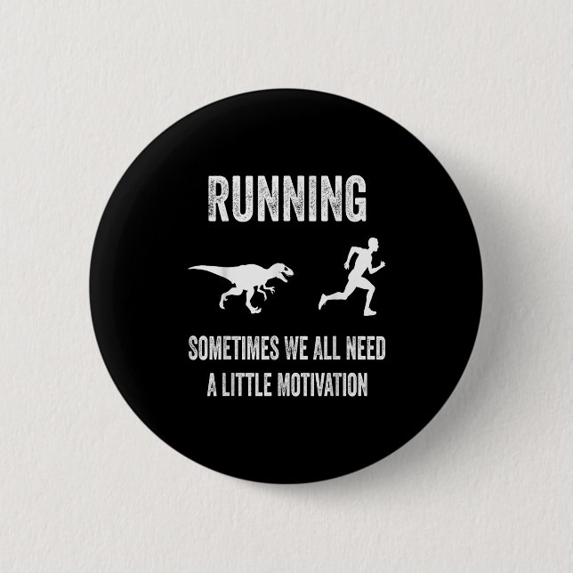 Running Sometimes We All Need A Little Motivation  2 Inch Round Button (Front)