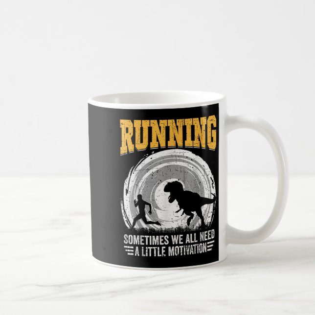 Running Sometimes We All Need A Little Motivation  Coffee Mug (Right)