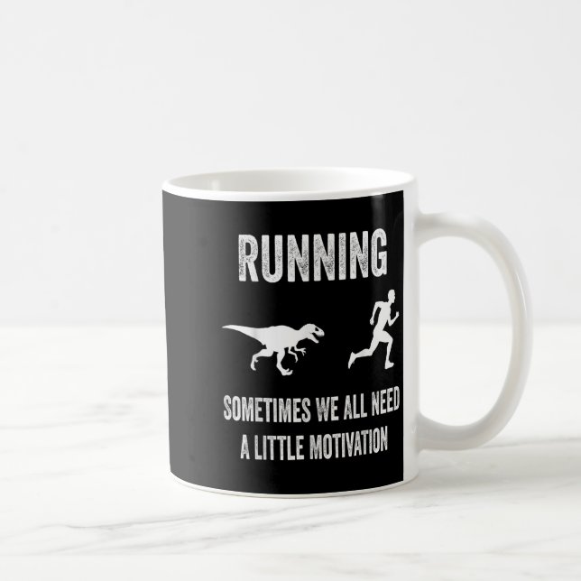 Running Sometimes We All Need A Little Motivation  Coffee Mug (Right)