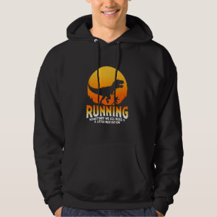 Running Sometimes We All Need A Little Motivation Hoodie