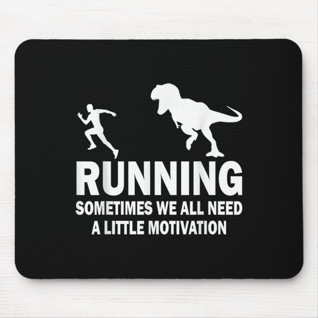 Running Sometimes We All Need A Little Motivation  Mouse Pad (Front)
