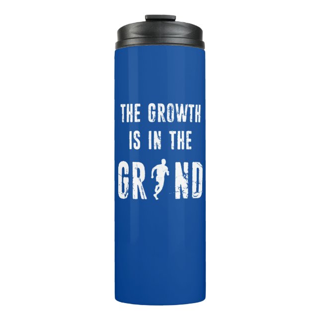 Running, The Growth Is In The Grind Thermal Tumbler (Front)