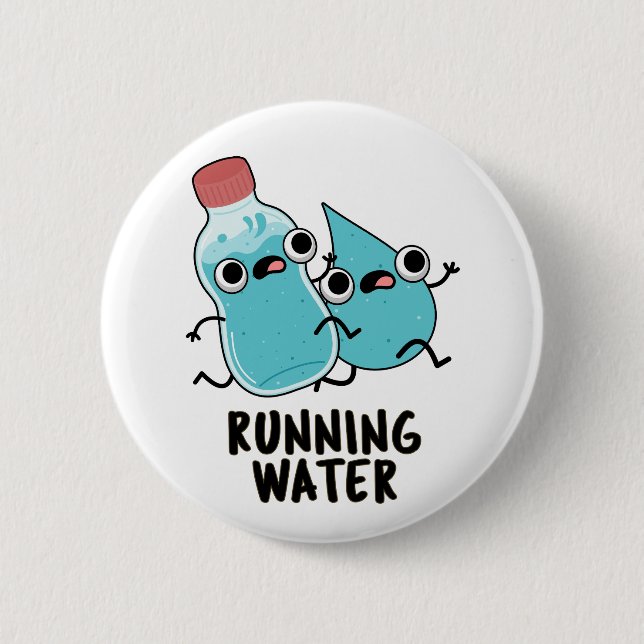 Running Water Funny Water Pun  2 Inch Round Button (Front)