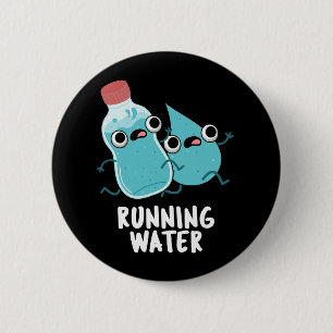 Running Water Funny Water Pun Dark BG 2 Inch Round Button