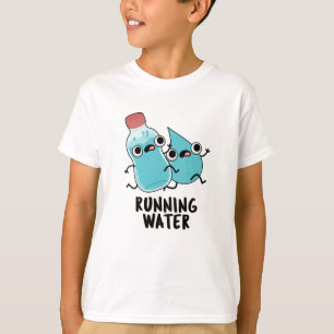 Running Water Funny Water Pun  T-Shirt