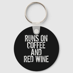 Runs On Coffee And Red Wine Keychain