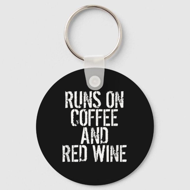 Runs On Coffee And Red Wine  Keychain (Front)