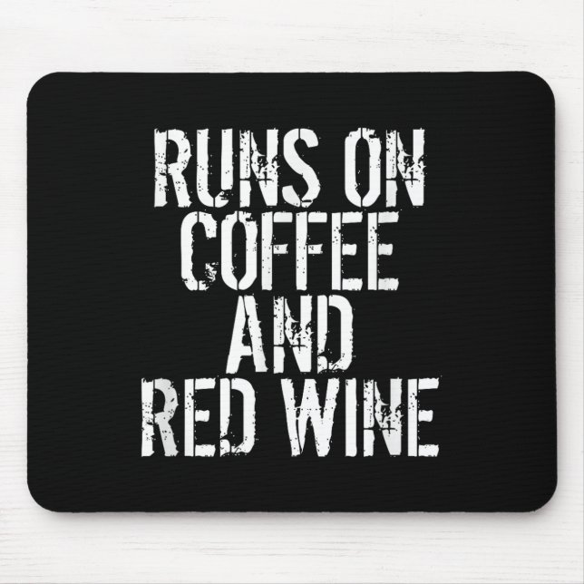 Runs On Coffee And Red Wine  Mouse Pad (Front)