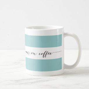 Runs on coffee striped mug, aqua coffee mug