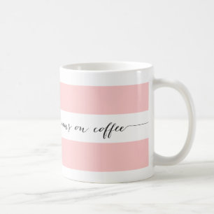 Runs on coffee striped mug, pink mug
