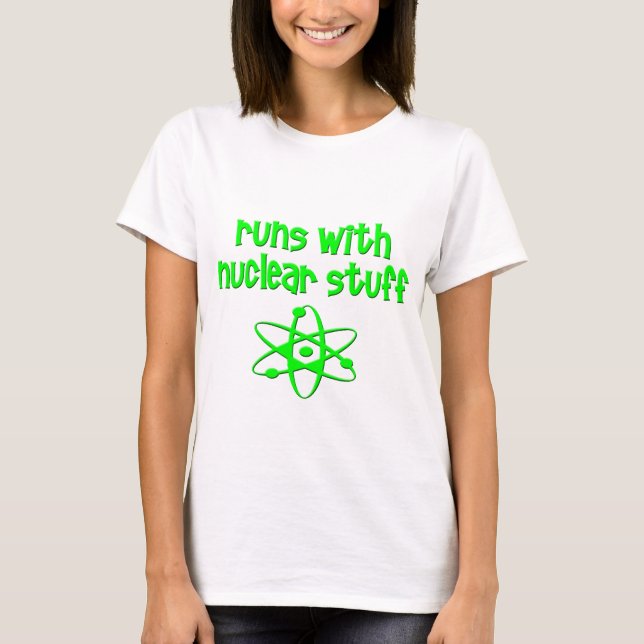 Runs With Nuclear Stuff T-Shirt (Front)