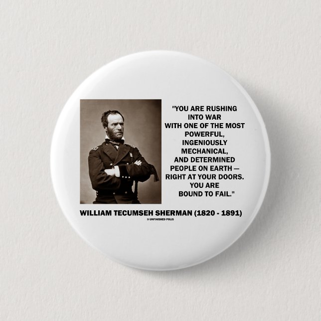 Rushing Into War Are Bound To Fail Sherman Quote 2 Inch Round Button (Front)