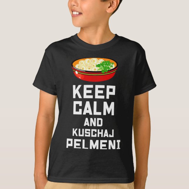 Russian Keep Calm Eat Pelmeni Funny Russian Saying T-Shirt (Front)