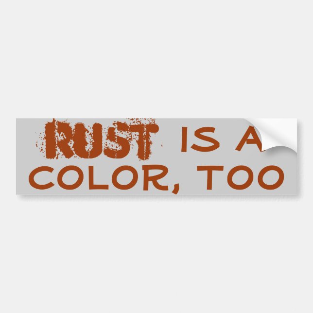 Rust is a colour, too bumper sticker (Front)