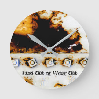 "Rust Out or Wear Out" Rust Art - Cool Fun Unique Round Clock