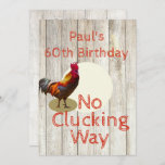 Rustic 60th Birthday Fun Chicken Invitation<br><div class="desc">This is a fun 60th Birthday Invitation card using my favourite, a Rooster to send your birthday invites. The card features a chicken or rooster The text says 'No Clucking Way'.and can be changed to any age. A unique addition to any birthday party. Change the information for your own custom...</div>