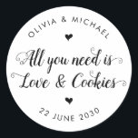 Rustic All You Need is Love Cookies Wedding Favour Classic Round Sticker<br><div class="desc">A Classic Black Thank You Wedding Sticker featuring "All You Need is Love and Cookies" in a rustic modern elegant font calligraphy. 
You can easily personalized it with your names and wedding date.</div>