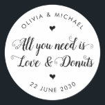 Rustic All You Need is Love Doughnuts Wedding Favo Classic Round Sticker<br><div class="desc">A Classic Black Thank You Wedding Sticker featuring "All You Need is Love and Doughnuts " in a rustic modern elegant font calligraphy. 
You can easily personalized it with your names and wedding date.</div>