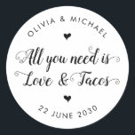 Rustic All You Need is Love Tacos Wedding Favour Classic Round Sticker<br><div class="desc">A Classic Black Thank You Wedding Sticker featuring "All You Need is Love and Tacos " in a rustic modern elegant font calligraphy. 
You can easily personalized it with your names and wedding date.</div>