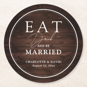 Rustic Barn Wood Eat Drink and Be Married Wedding Round Paper Coaster