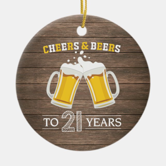 Rustic Cheers and Beers to 21 Years Ceramic Ornament (Front)