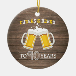 Rustic Cheers and Beers to 90 Years Ceramic Ornament