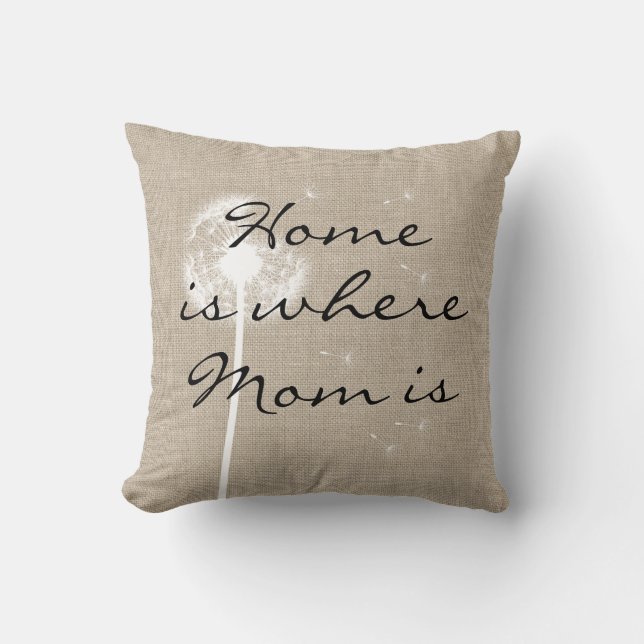Rustic Dandelion Home is where Mom is Pillow (Front)