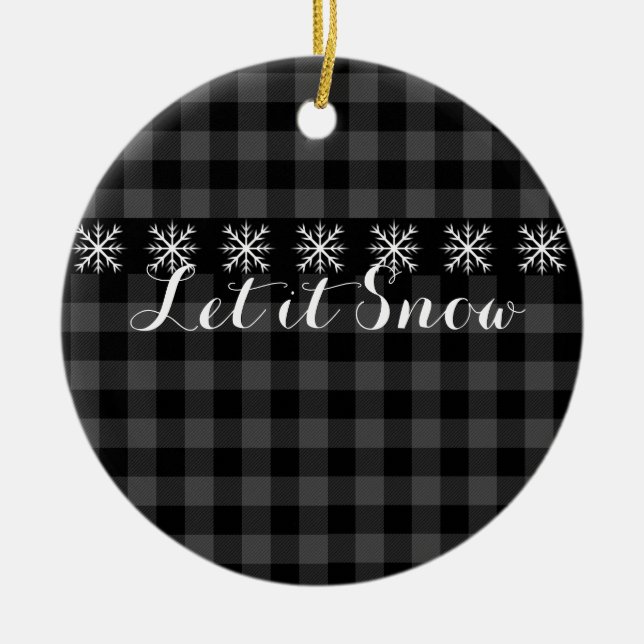 Rustic grey black plaid, snowflak  - let it snow  ceramic ornament (Front)