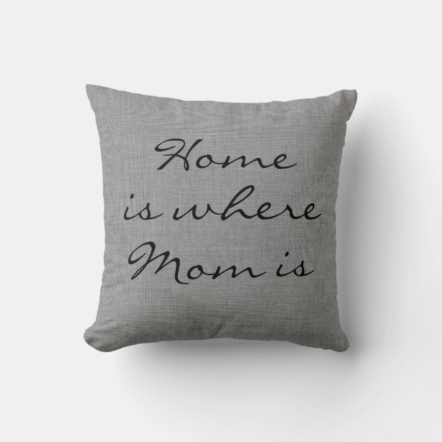 Rustic Grey Burlap Home is where Mom is Pillow (Front)
